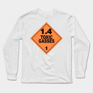 WARNING! TOXIC GASSES! Long Sleeve T-Shirt